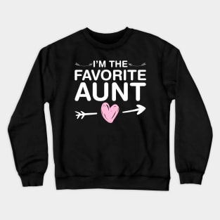 I'm The Favorite Aunt Crewneck Sweatshirt